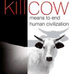 To Kill Cow Means to End Human Civilization